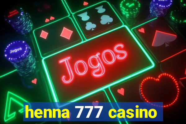 henna 777 casino